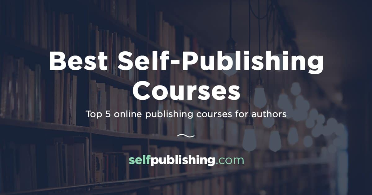 Self-Publishing Courses: Top 5 Online Publishing Courses for Authors [UPDATED]