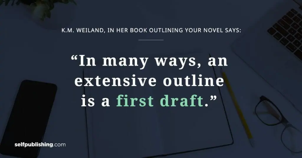 book outline draft quote from K.M Weiland "in many ways, an extensive outline is a first draft"
