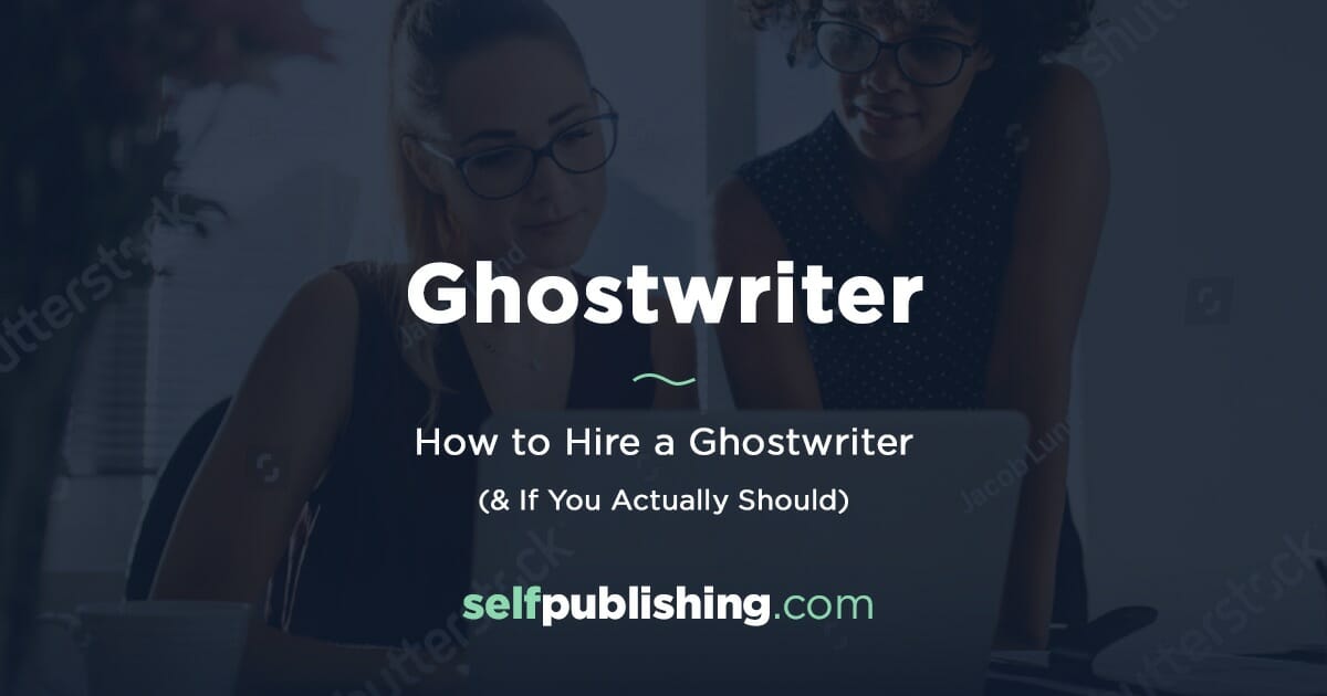Ghostwriter: What is A Ghostwriter (And Should You Really Hire One?)