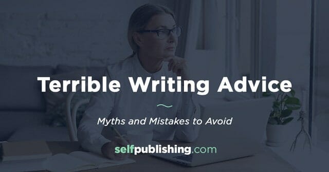 Terrible Writing Advice - 23 Myths and Mistakes to Avoid