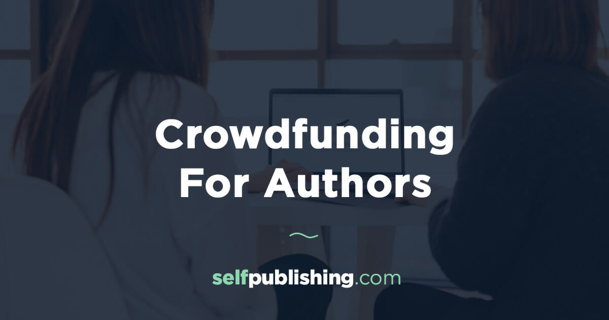 Crowdfunding for Authors: A Simple Guide for 2022