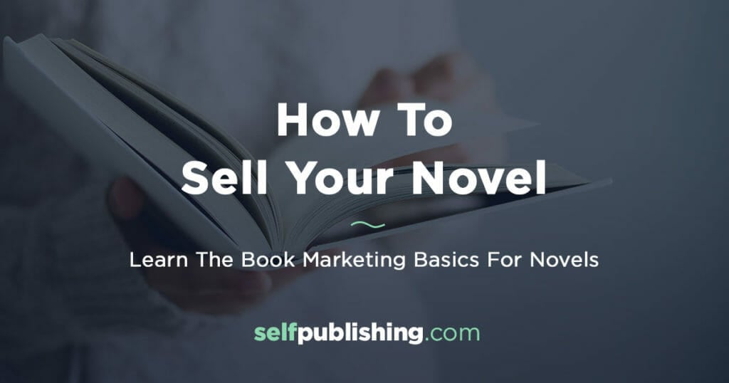 How to sell your novel: learn the book marketing basics for novels