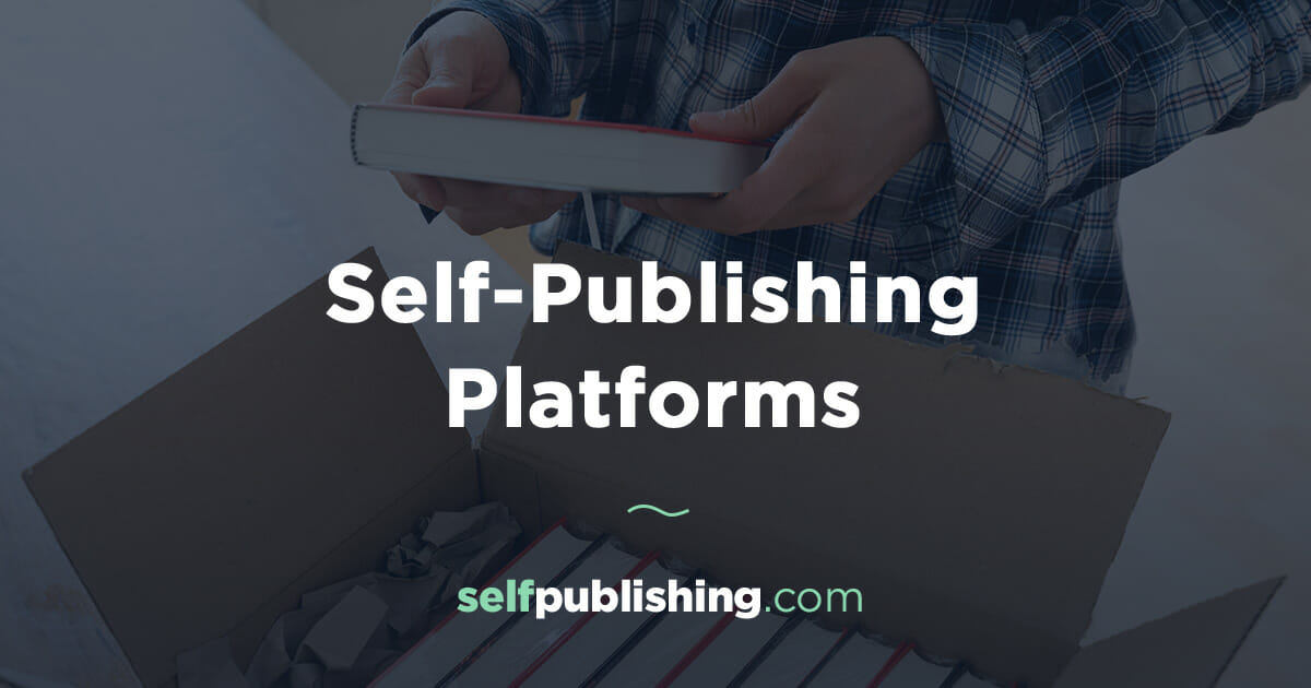 Self-Publishing Platforms – 12 Options for Authors