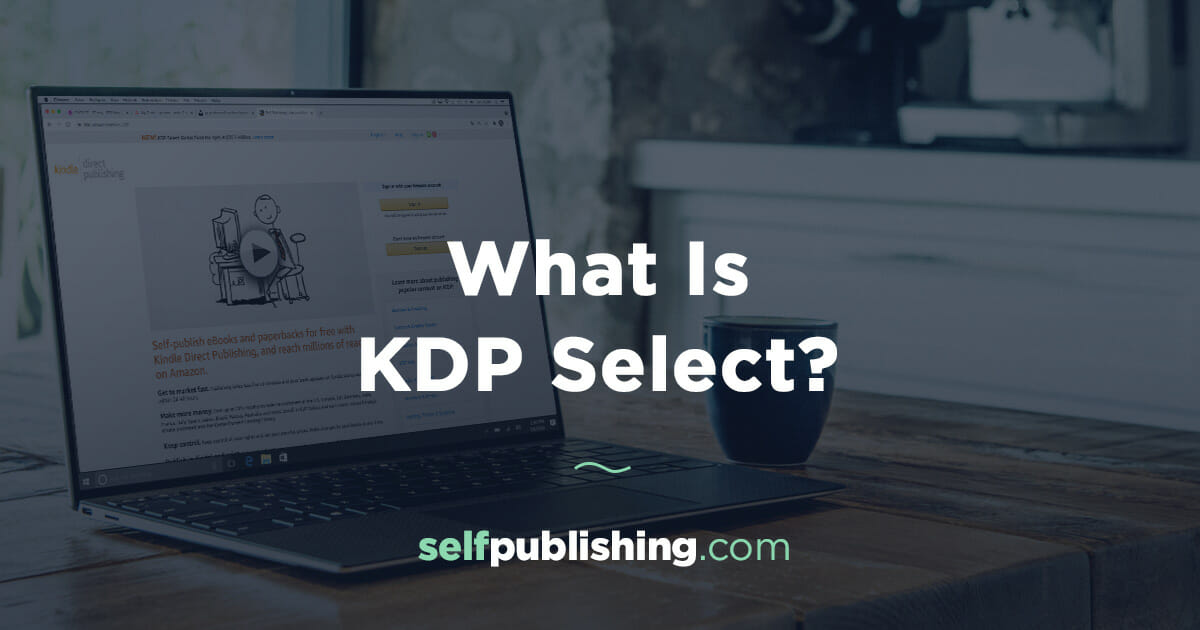 What Is KDP Select? Everything You Need to Know in 2022