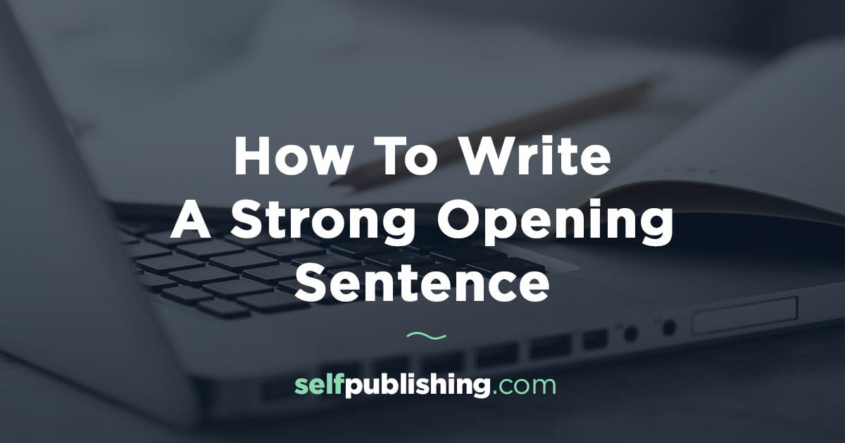 How to Write a Strong Opening Sentence & Hook Readers