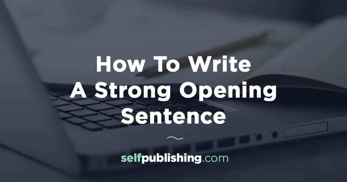 How To Write A Strong Opening Sentence Hook Readers   How To Write A Strong Opening Sentence 