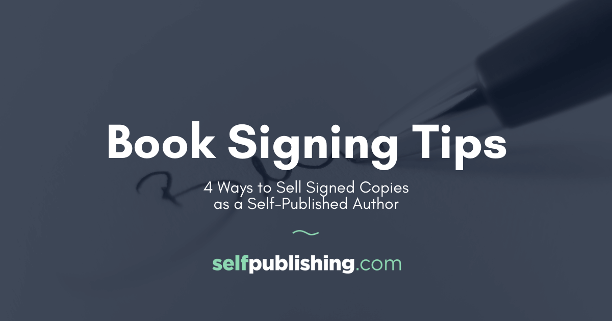 Book Signing Tips: 4 Ways to Sell Signed Copies as a Self-Published Author