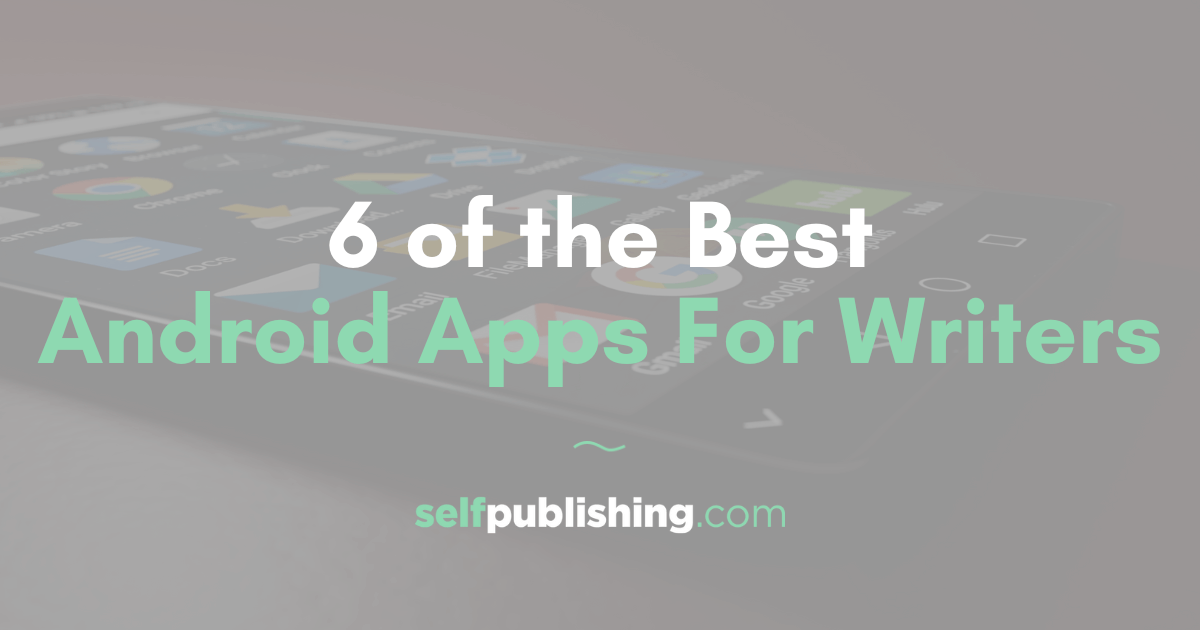 6 of the Best Android Apps For Writers