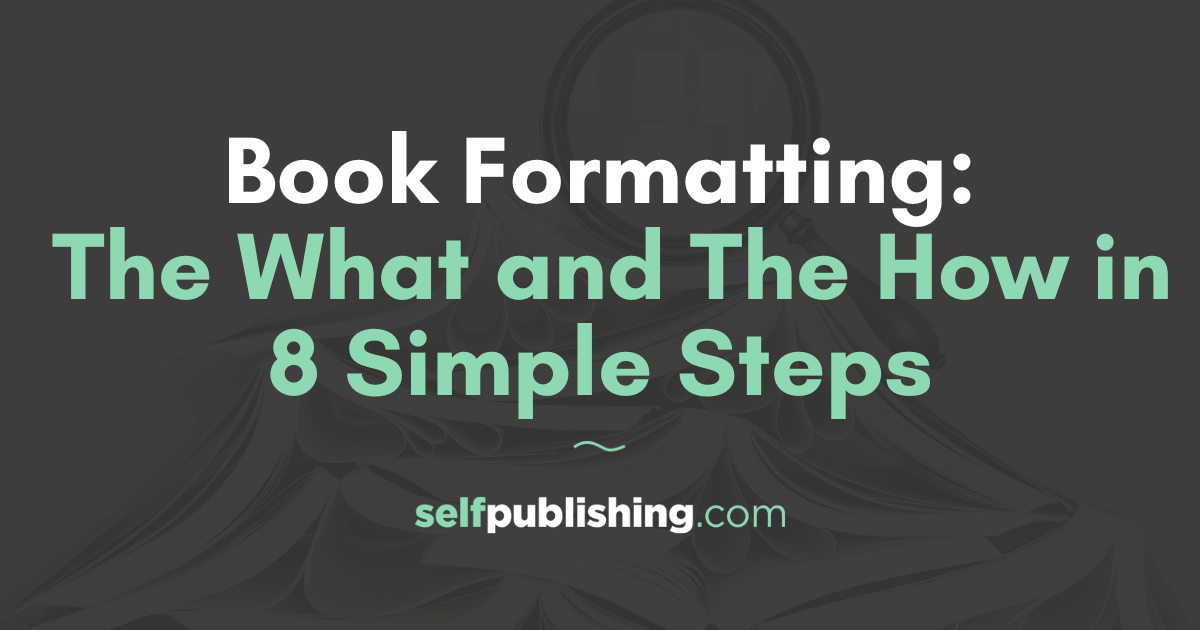 Book Formatting: The What and The How in 8 Simple Steps
