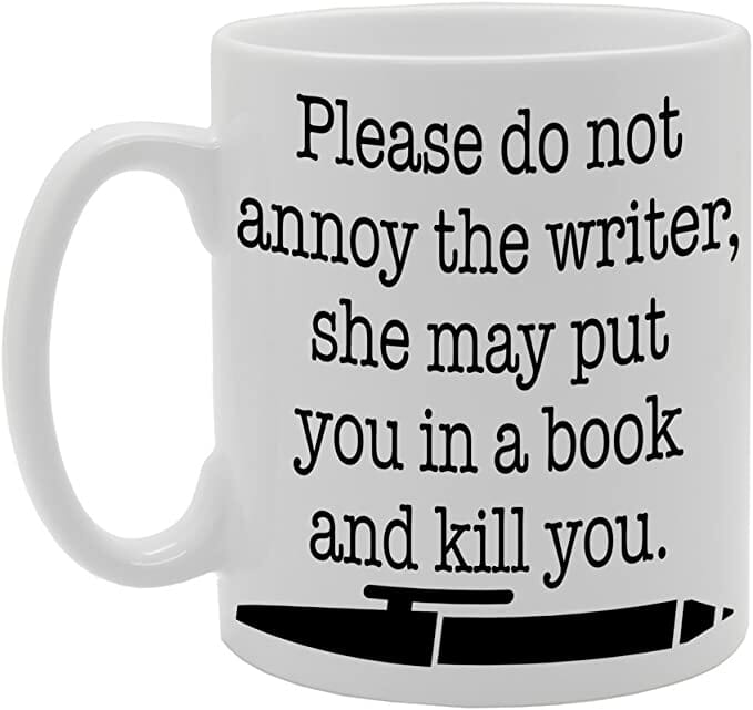 Do Not Annoy The Writer Mug