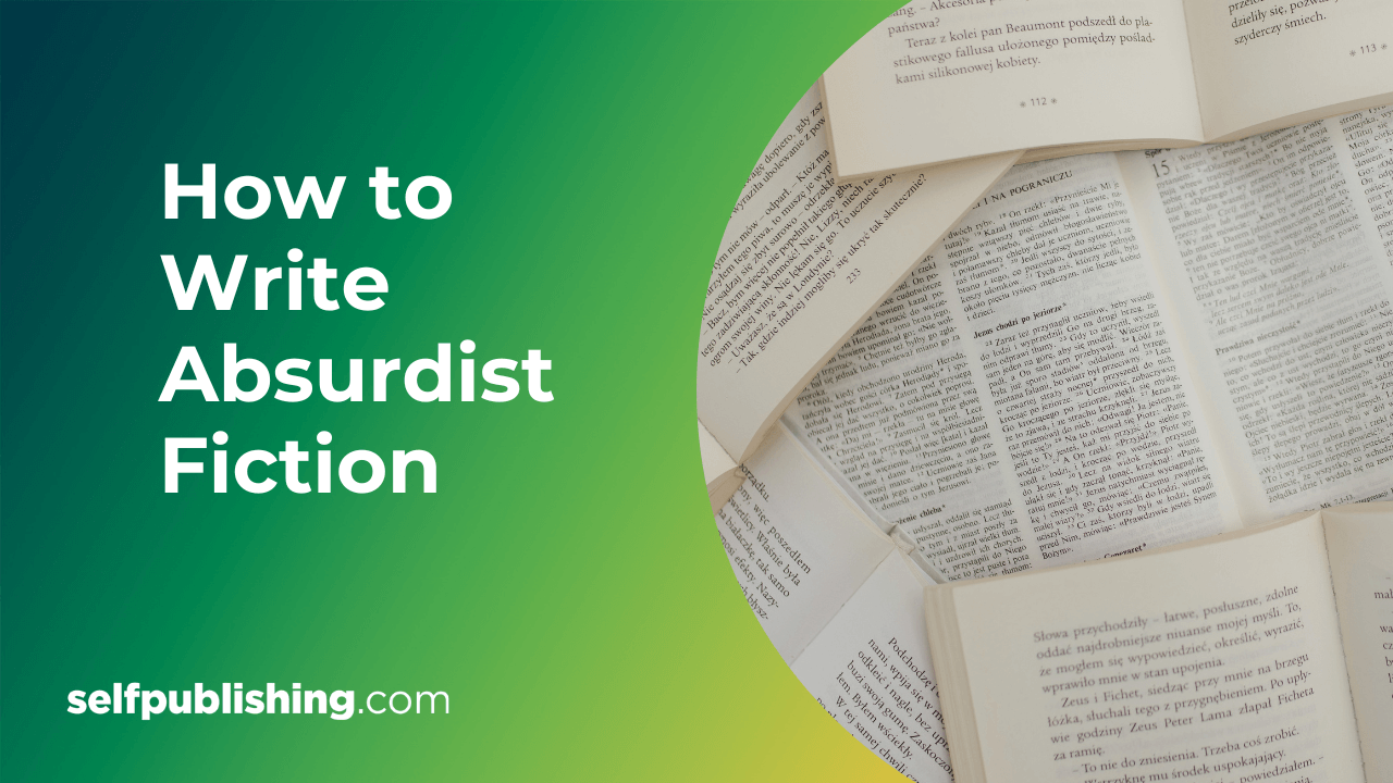 How To Write Absurdist Fiction