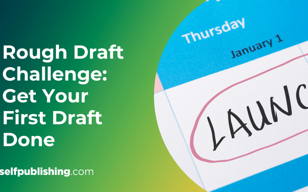 Rough Draft Challenge: 4 Steps to Get Your First Draft Done
