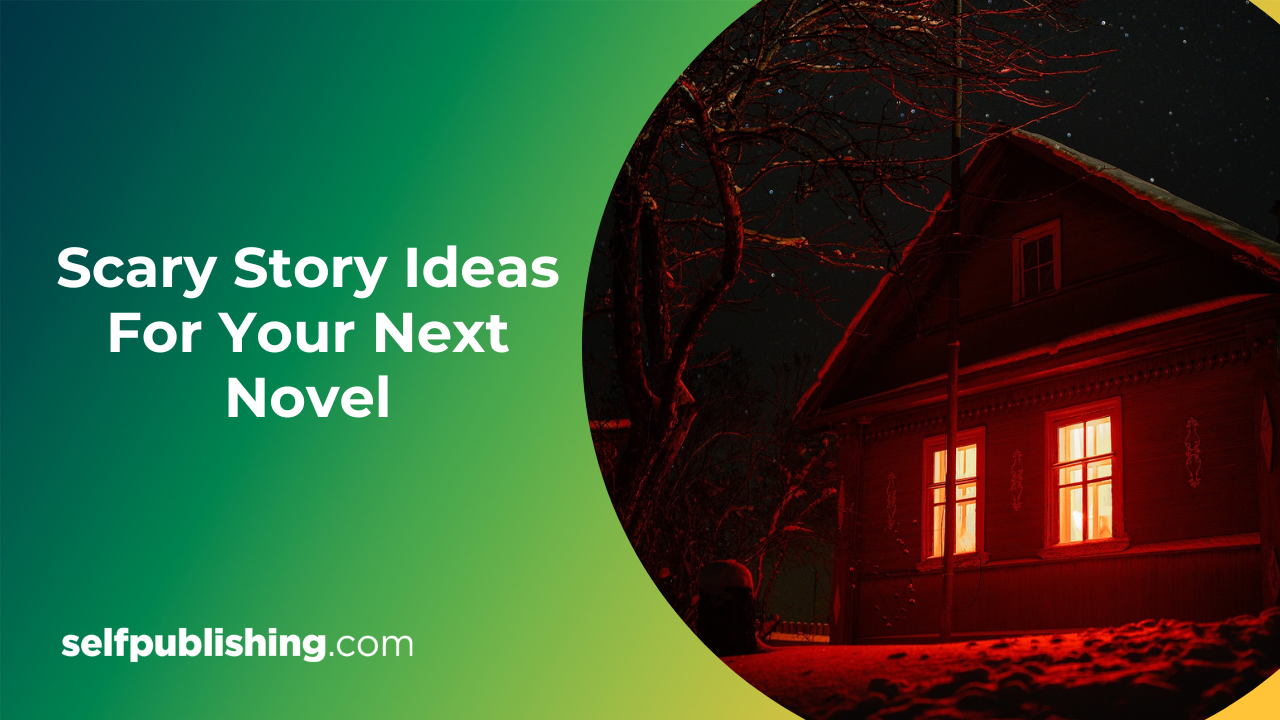 20 Scary Story Ideas For Your Next Novel