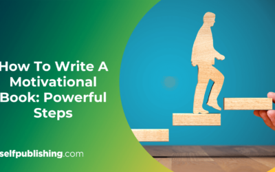 How To Write A Motivational Book: 7 Powerful Steps