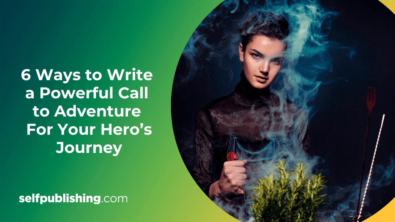 call-to-adventure-6-ways-to-write-a-powerful-one