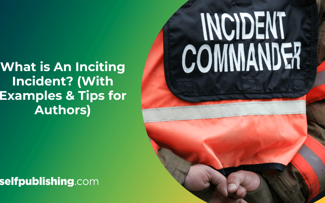 What is an Inciting Incident? Examples + 4  Helpful Tips for Authors