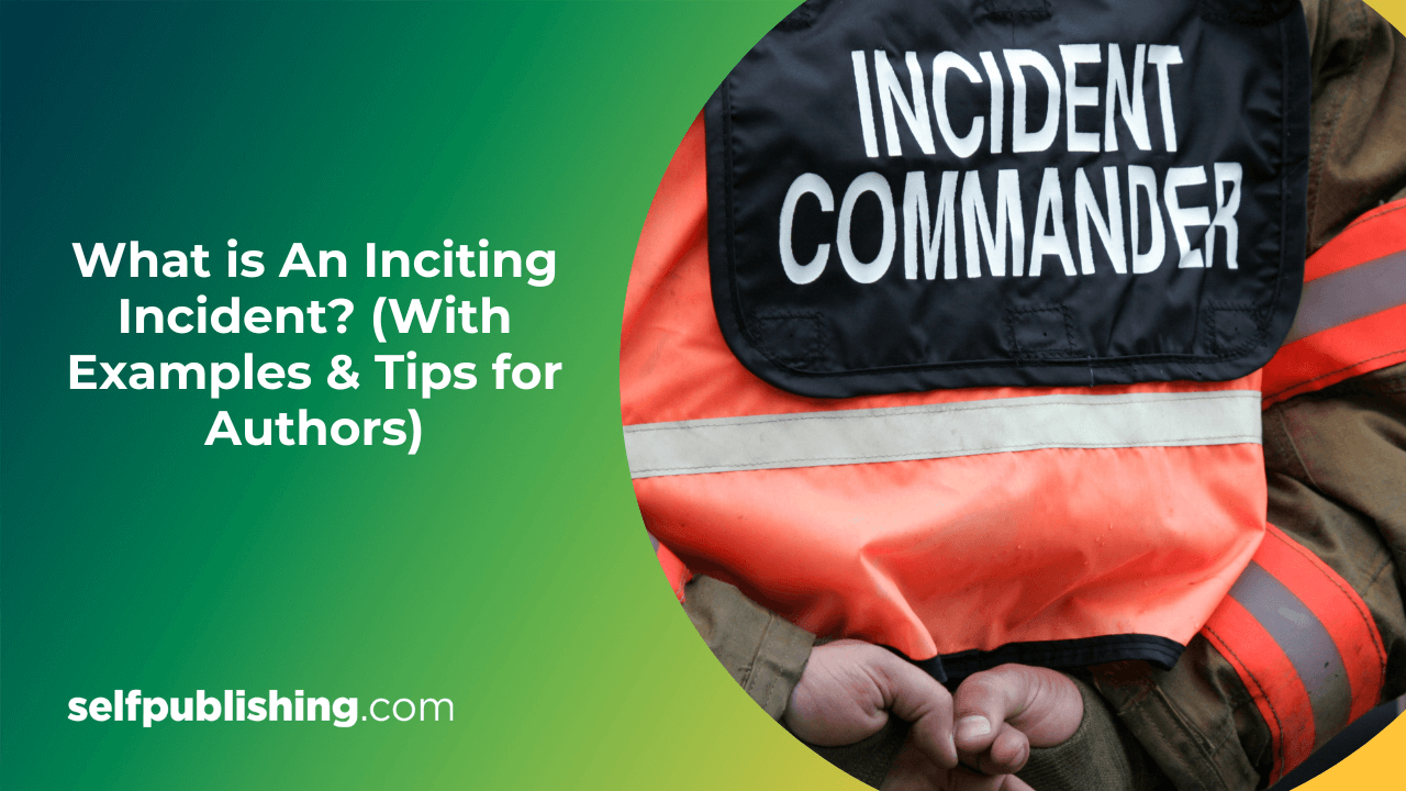 What is an Inciting Incident? Examples + 4 Tips for Authors