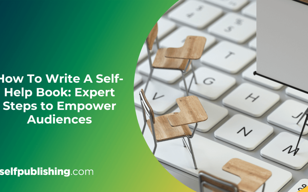 How To Write A Self-Help Book That Transforms Lives: 8 Expert Tips