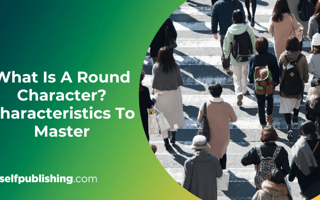 What Is a Round Character? Definition, Examples & 4 Key Traits