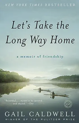 Let'S Take The Long Way Home By Gail Caldwell
