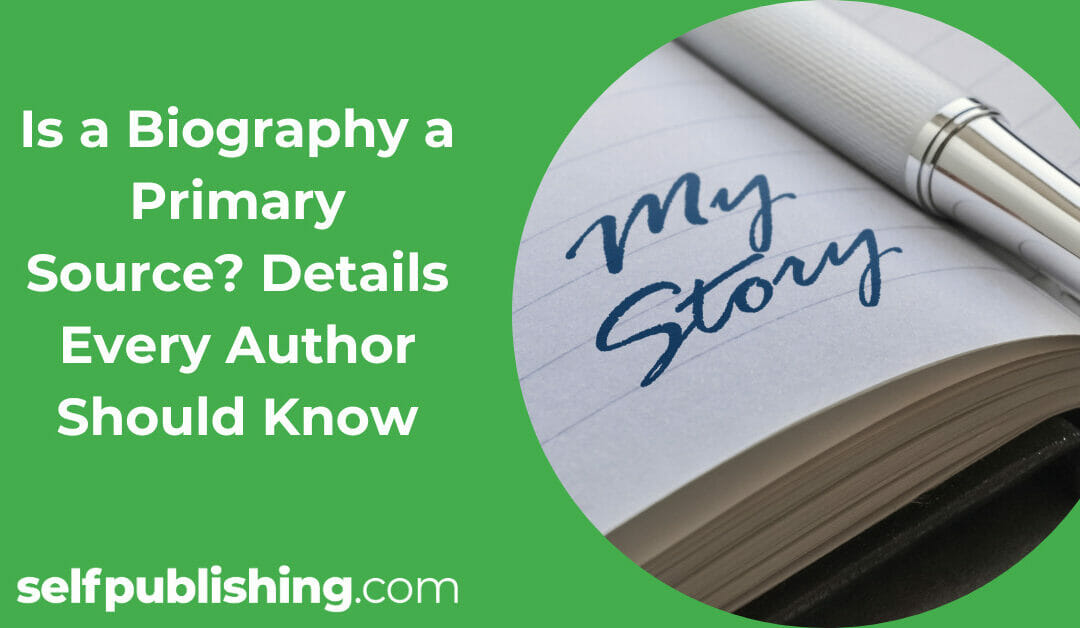 Is a Biography a Primary Source? Details Every Author Should Know