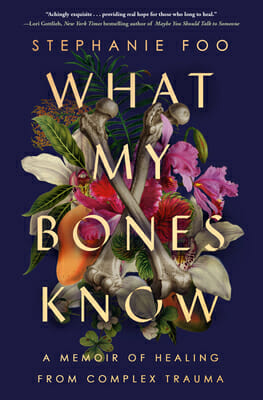 A Review Of Stephanie Foo'S Memoir What My Bones Know