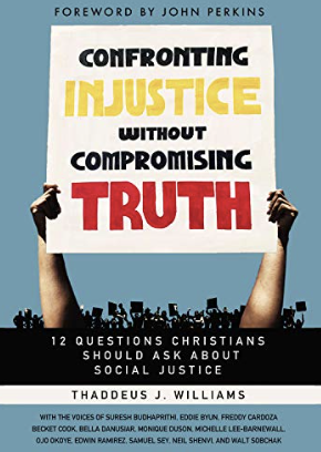Confronting Injustice Without Compromising Truth -Thaddeus J. Williams, John M. Perkins