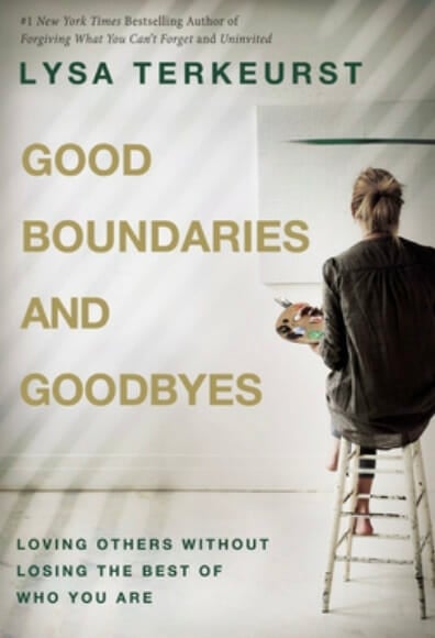 Good Boundaries And Goodbyes - Lysa Terkeurst