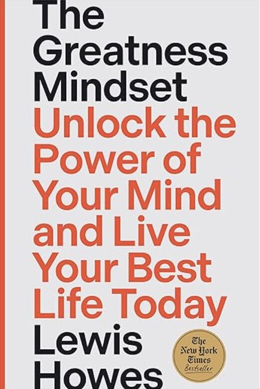 The Greatness Mindset, By Lewis Howes - Nonfiction Books Like Atomic Habits