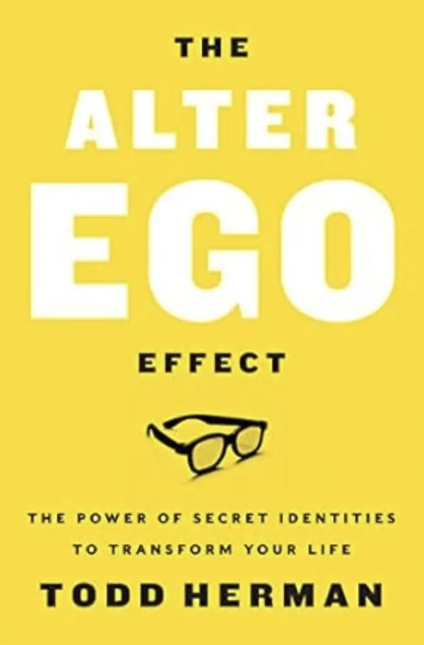 The Alter Ego Effect The Alter Ego Effect By Todd Herman - Picture Of The Cover Of The Nonfiction Book. A List Of The Top Business Books Of All Time.