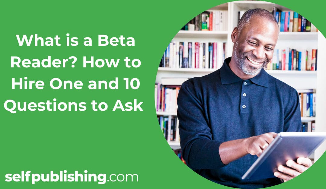 What is a Beta Reader? How to Hire One and 10 Questions to Ask