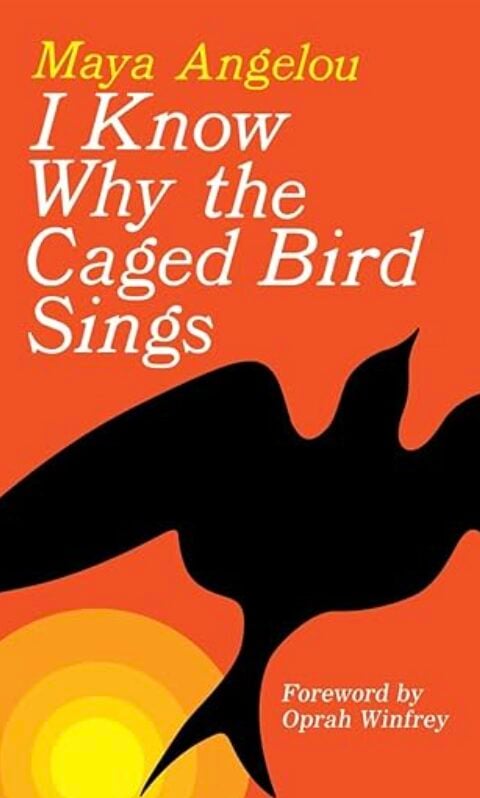 Memorable Memoir Titles: I Know Why The Caged Bird Sings By Maya Angelou