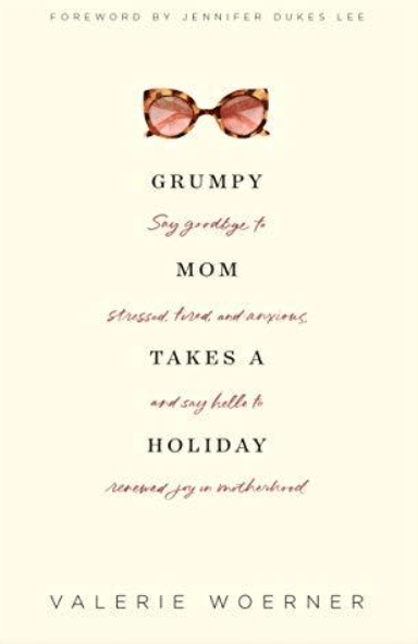 Self-Help Books For Women: Grumpy Mom Takes A Holiday, Valerie Woerner