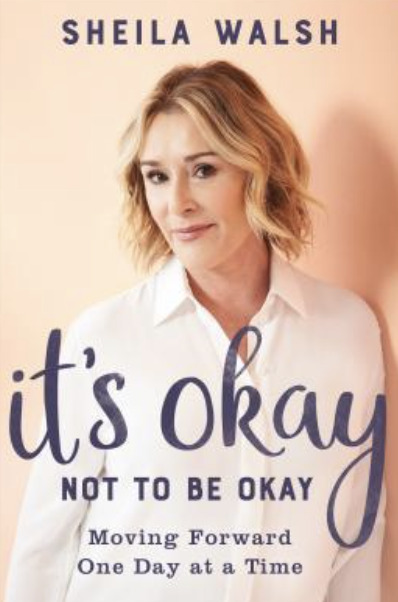 Self-help books for women: It’s Okay Not to Be Okay, Sheila Walsh