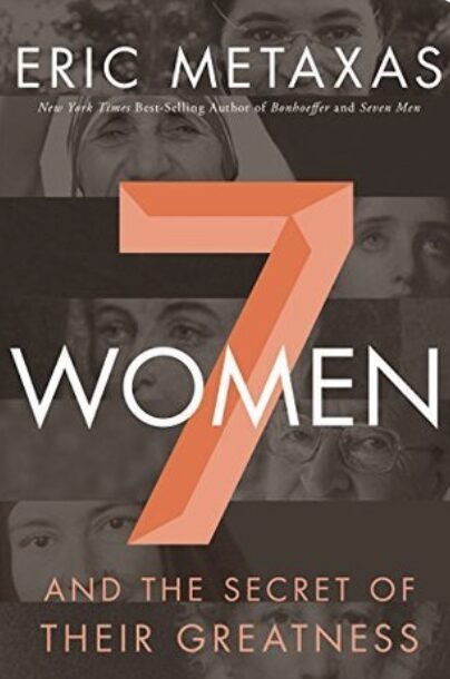 Christian books for women - 7 Women by Eric Metaxas 