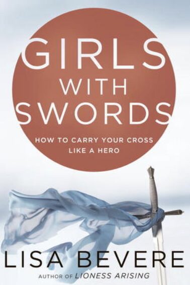 Christian books for women - Girls with Swords by Lisa Bevere