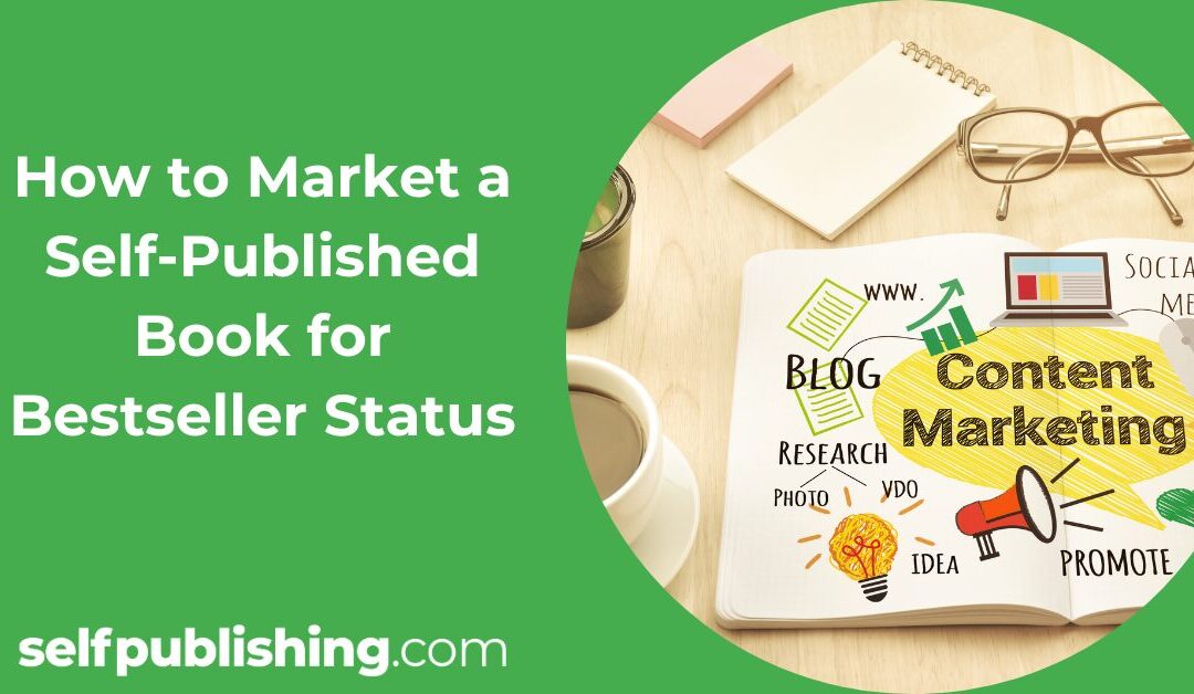How to Market a Self-Published Book For Bestseller Status Success