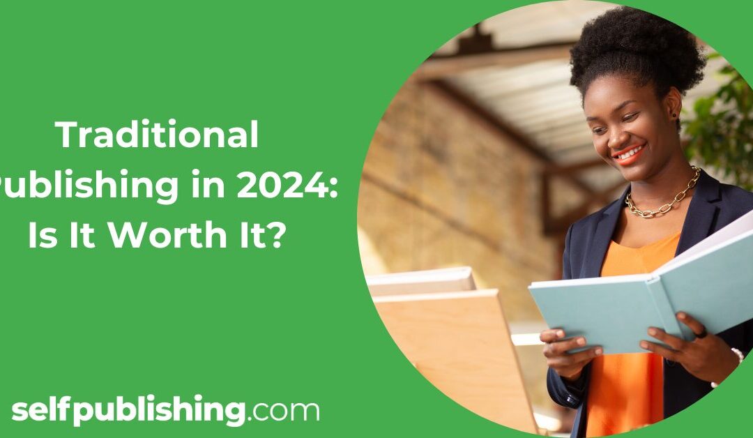 Traditional Publishing in 2024: Is It Worth It?