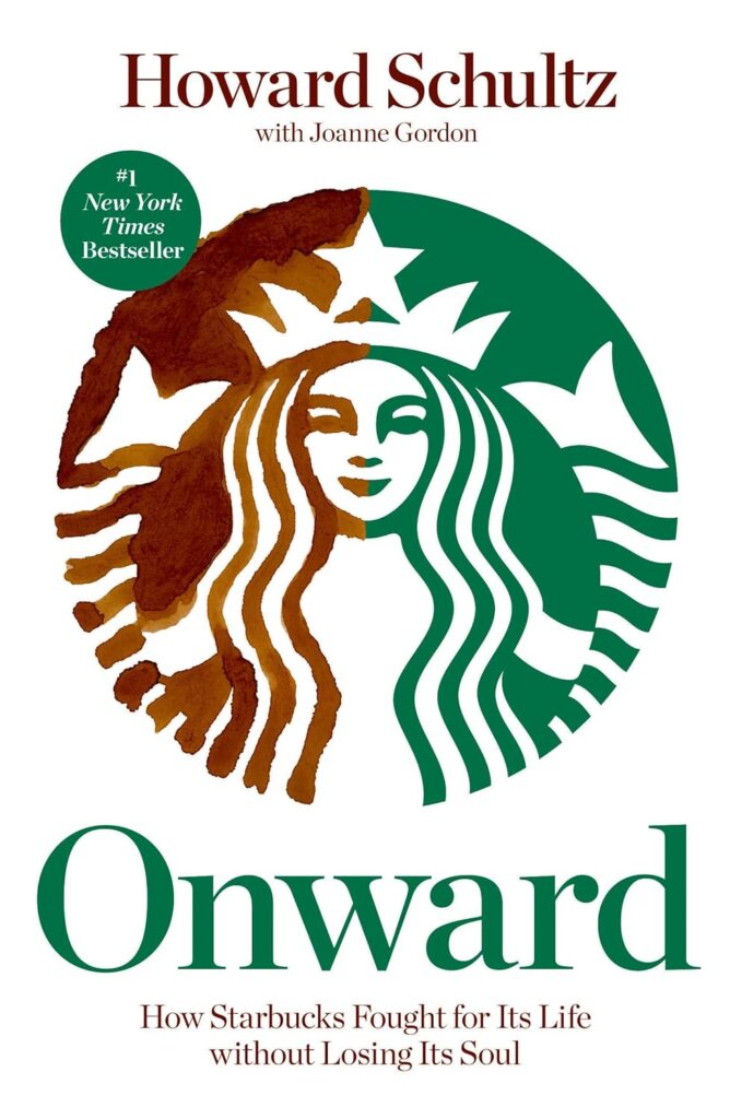 Best Entrepreneur Biography Books: Onward: How Starbucks Fought For Its Life Without Losing Its Soul By Howard Schultz