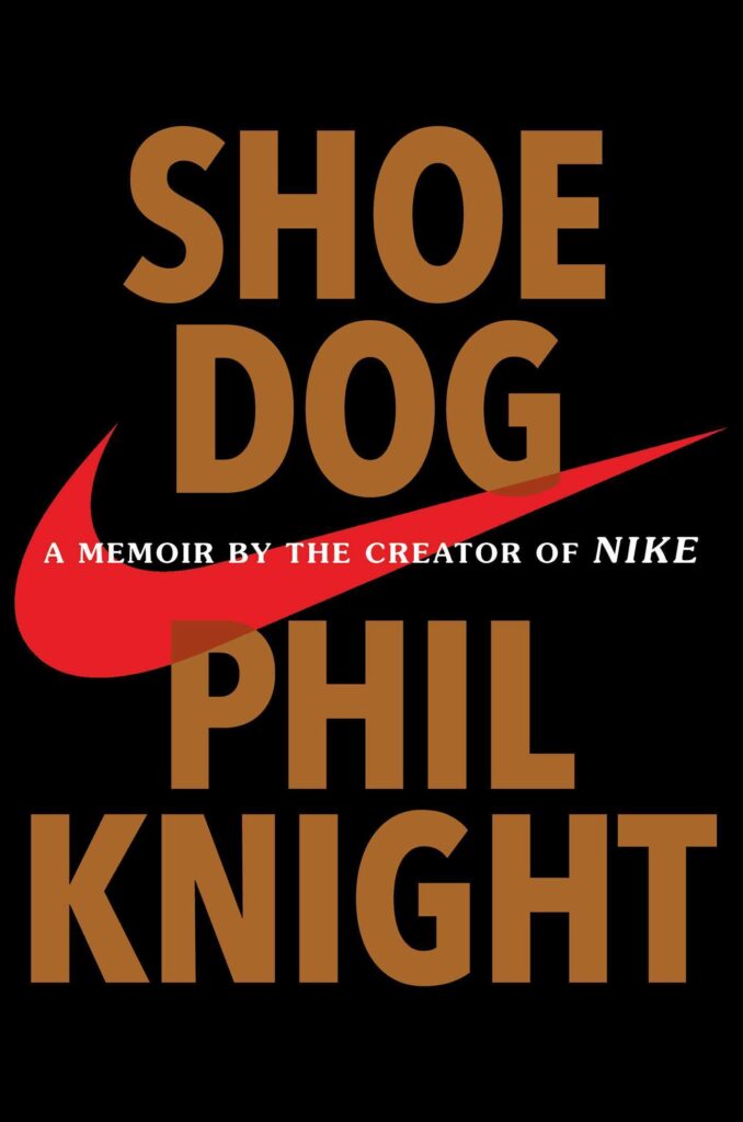 Best Entrepreneur Biography Books: Shoe Dog: A Memoir By The Creator Of Nike By Phil Knight