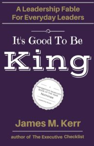 How To Make A Fable - &Quot;It'S Good To Be King&Quot; By James M. Kerr 