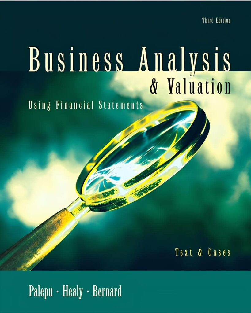 Business Analyst Books: Business Analysis &Amp; Valuation: Using Financial Statements (2017) By Paul M. Healy And Krishna G. Palepu