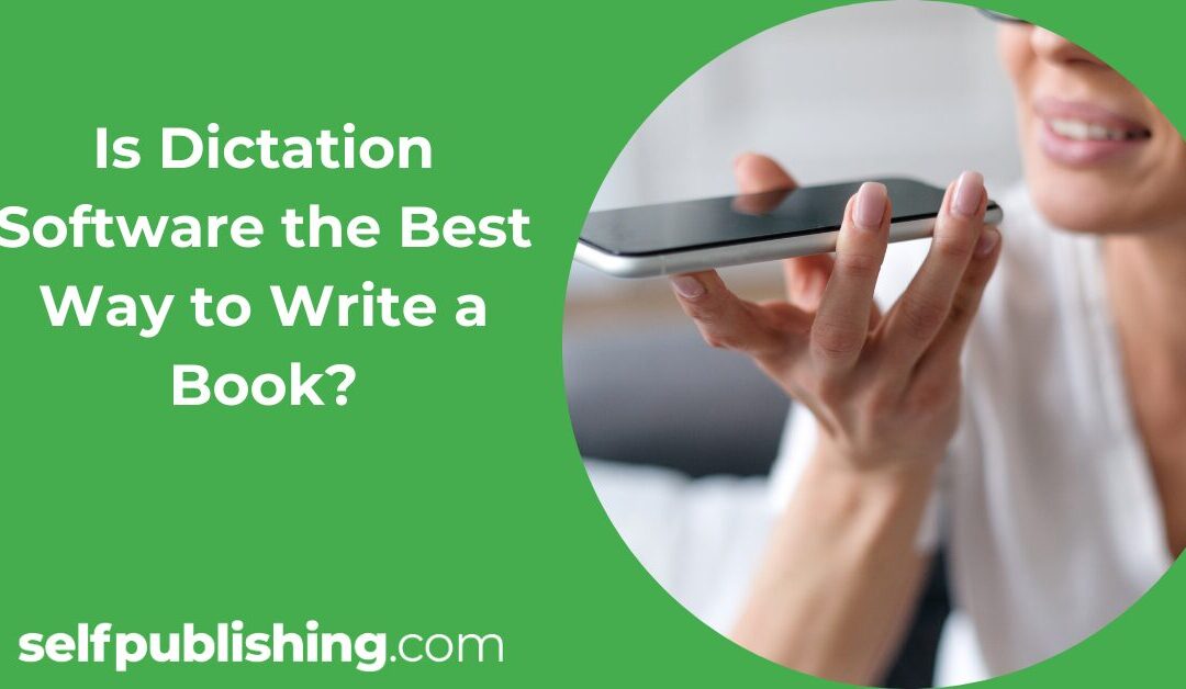Is Dictation Software the Best Way to Write a Book?