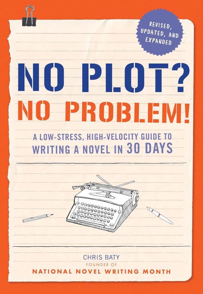 Best Books On Writing: No Plot? No Problem! By Chris Baty