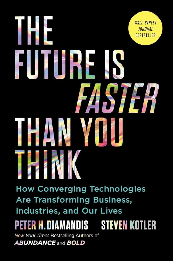 Best Business Ideas Books: The Future Is Faster Than You Think By Peter H. Diamandis And Steven Kotler