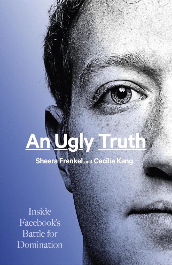Best Business Ideas Books: An Ugly Truth: Inside Facebook’s Battle For Domination By Sheera Frenkel And Cecilia Kang