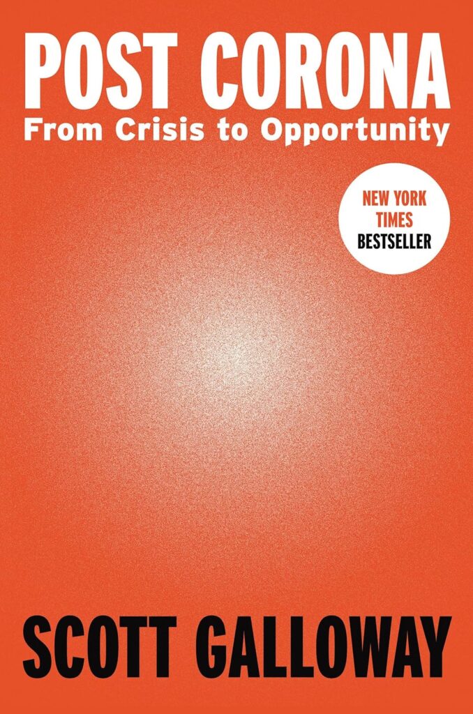 Best Business Ideas Books: Post Corona: From Crisis To Opportunity By Scott Galloway