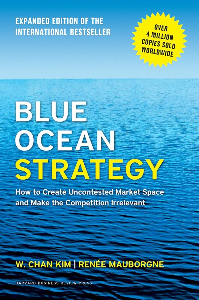 Best Books On Business Models: Blue Ocean Strategy By W. Chan Kim &Amp; Renée Mauborgne (2004)
