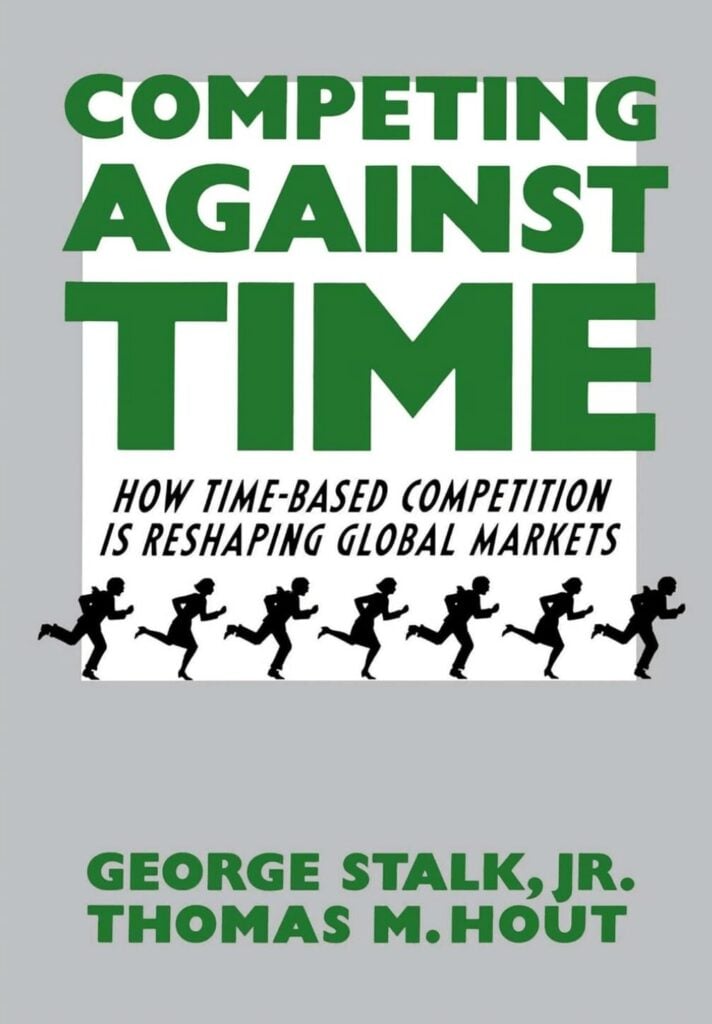 Best Books On Business Models: Competing Against Time By George Stalk Jr. &Amp; Thomas M. Hout (1990)