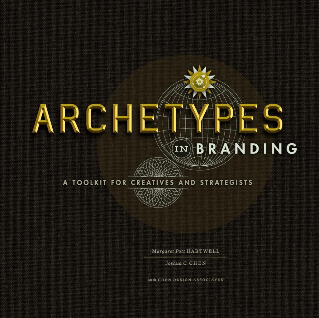 Books About Branding: Archetypes In Branding By Margaret Hartwell And Joshua C. Chen